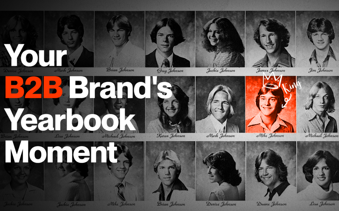 Beyond Different: Your B2B Brand’s Yearbook Moment